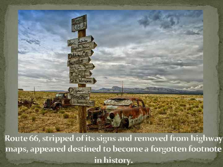 Route 66, stripped of its signs and removed from highway maps, appeared destined to