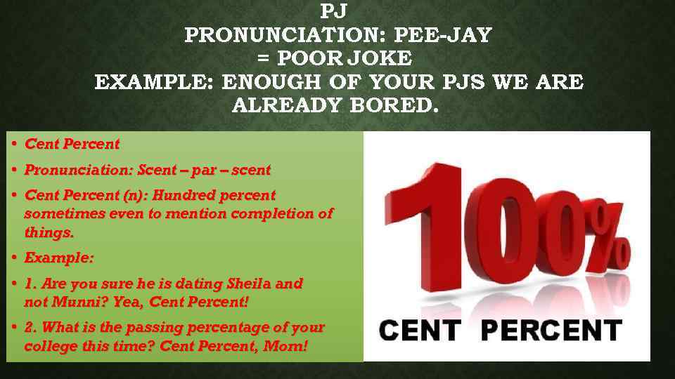 PJ PRONUNCIATION: PEE-JAY = POOR JOKE EXAMPLE: ENOUGH OF YOUR PJS WE ARE ALREADY