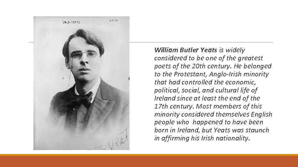 William Butler Yeats is widely considered to be one of the greatest poets of