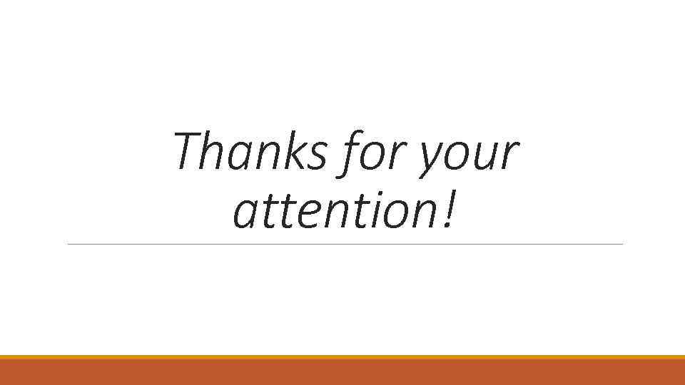 Thanks for your attention! 