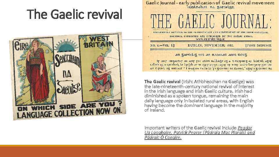 The Gaelic revival (Irish: Athbheochan na Gaeilge) was the late-nineteenth-century national revival of interest