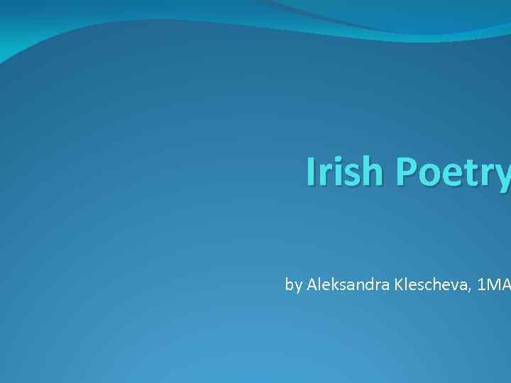 Irish Poetry by Aleksandra Klescheva, 1 MA 