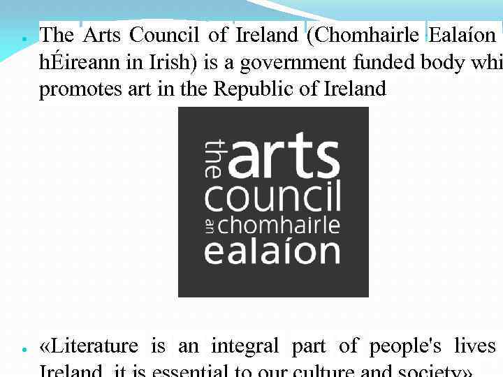 ● ● The Arts Council of Ireland (Chomhairle Ealaíon hÉireann in Irish) is a