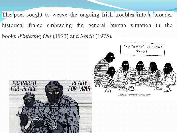 The poet sought to weave the ongoing Irish troubles into a broader historical frame