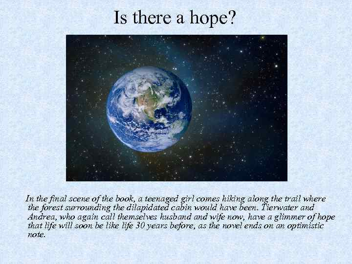 Is there a hope? In the final scene of the book, a teenaged girl