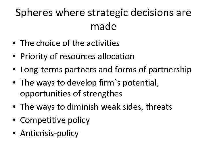 Spheres where strategic decisions are made The choice of the activities Priority of resources