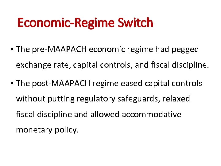 Economic-Regime Switch • The pre-MAAPACH economic regime had pegged exchange rate, capital controls, and