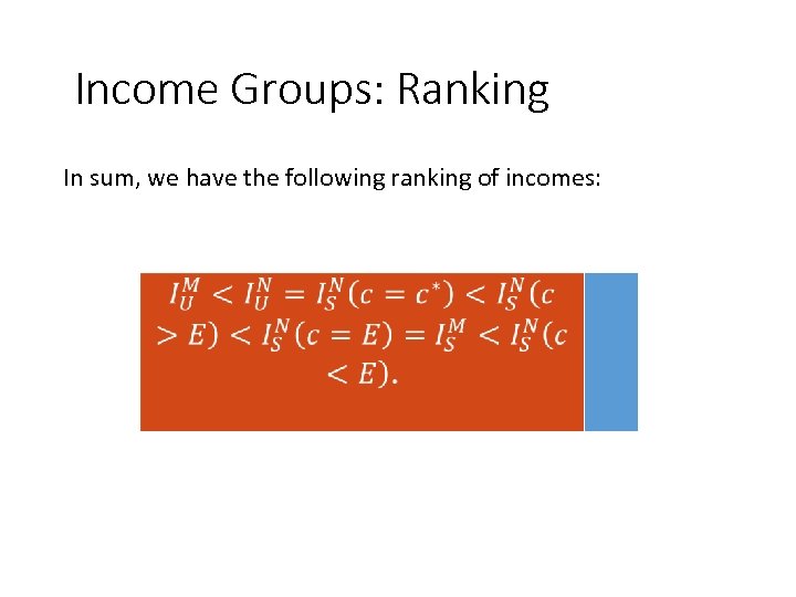  Income Groups: Ranking In sum, we have the following ranking of incomes: 126