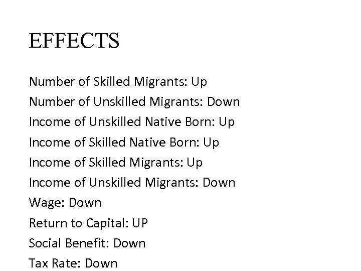 EFFECTS Number of Skilled Migrants: Up Number of Unskilled Migrants: Down Income of Unskilled