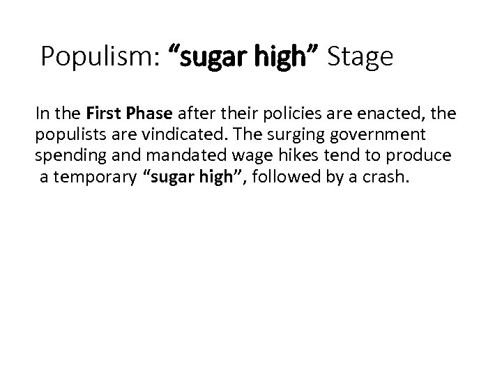 Populism: “sugar high” Stage In the First Phase after their policies are enacted, the