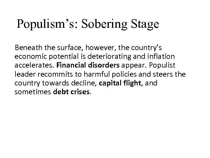 Populism’s: Sobering Stage Beneath the surface, however, the country’s economic potential is deteriorating and