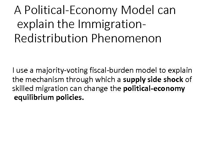 A Political-Economy Model can explain the Immigration. Redistribution Phenomenon I use a majority-voting fiscal-burden