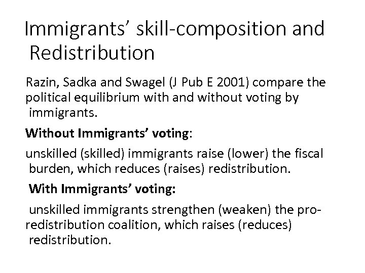 Immigrants’ skill-composition and Redistribution Razin, Sadka and Swagel (J Pub E 2001) compare the