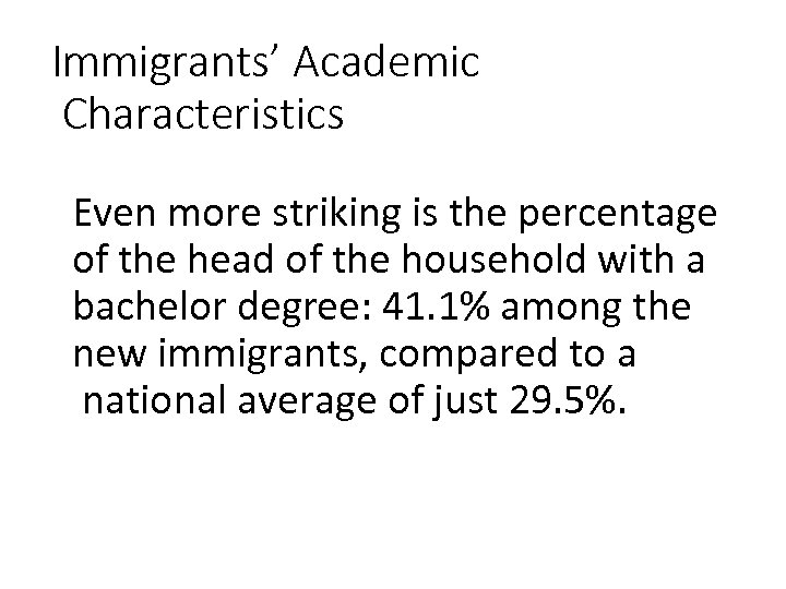 Immigrants’ Academic Characteristics Even more striking is the percentage of the head of the