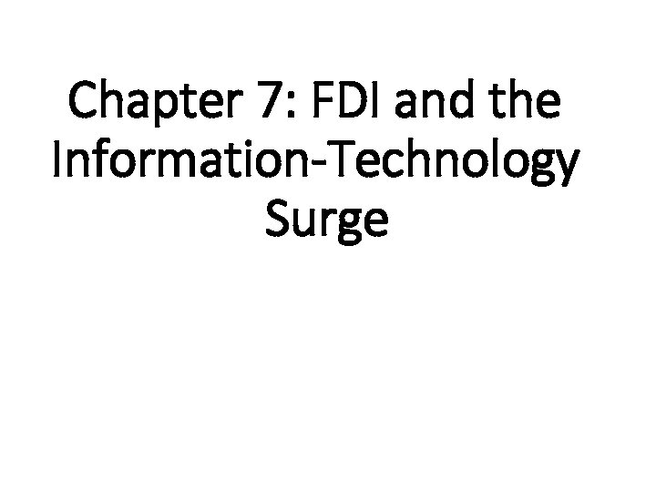 Chapter 7: FDI and the Information-Technology Surge 