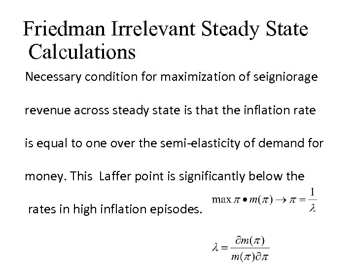 Friedman Irrelevant Steady State Calculations Necessary condition for maximization of seigniorage revenue across steady