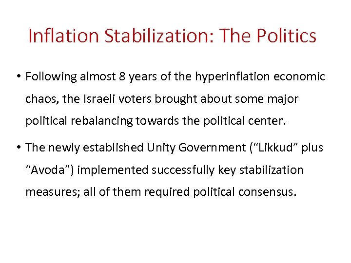 Inflation Stabilization: The Politics • Following almost 8 years of the hyperinflation economic chaos,