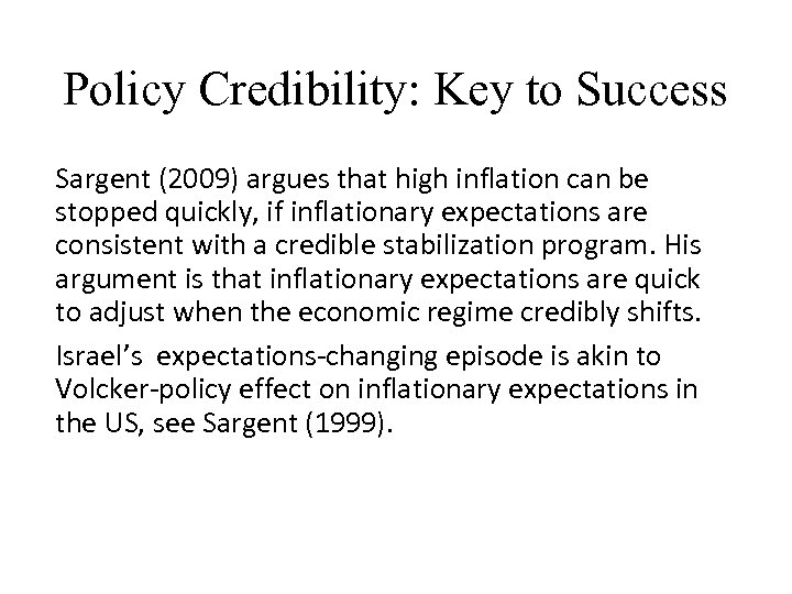 Policy Credibility: Key to Success Sargent (2009) argues that high inflation can be stopped