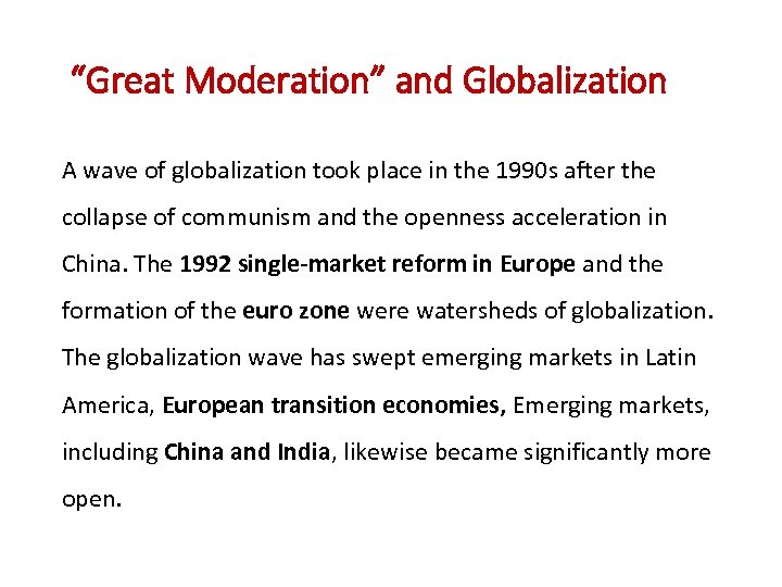  “Great Moderation” and Globalization A wave of globalization took place in the 1990