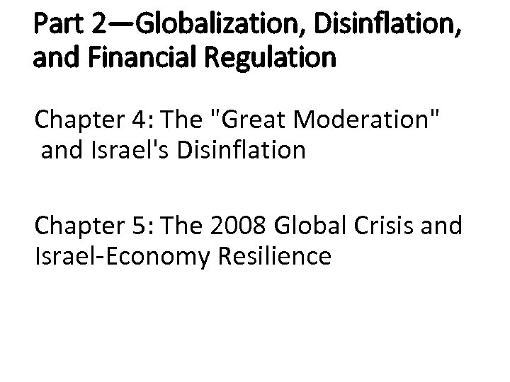 Part 2—Globalization, Disinflation, and Financial Regulation Chapter 4: The "Great Moderation" and Israel's Disinflation