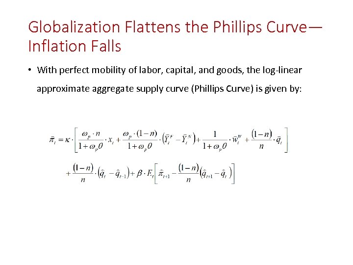 Globalization Flattens the Phillips Curve— Inflation Falls • With perfect mobility of labor, capital,