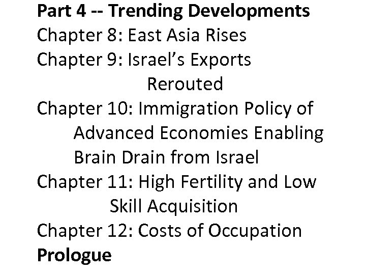 Part 4 -- Trending Developments Chapter 8: East Asia Rises Chapter 9: Israel’s Exports