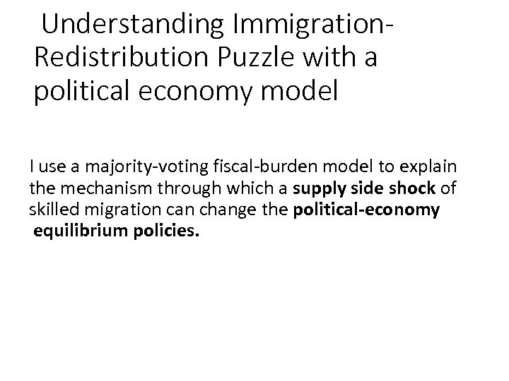 Understanding Immigration. Redistribution Puzzle with a political economy model I use a majority-voting fiscal-burden