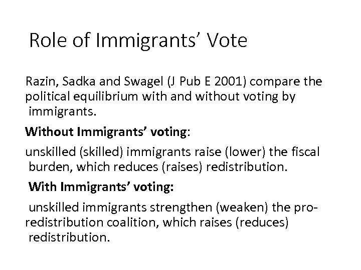 Role of Immigrants’ Vote Razin, Sadka and Swagel (J Pub E 2001) compare the