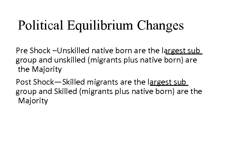 Political Equilibrium Changes Pre Shock –Unskilled native born are the largest sub group and