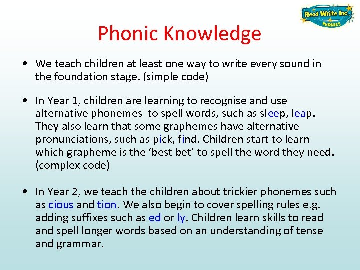 Phonic Knowledge • We teach children at least one way to write every sound