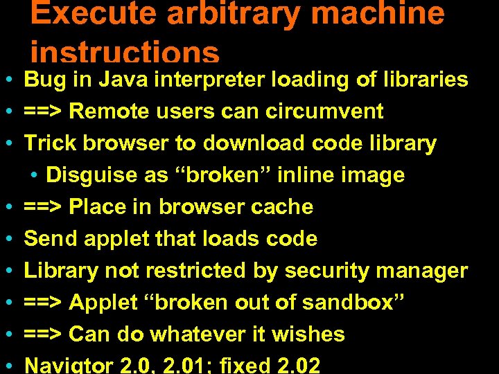 Execute arbitrary machine instructions • Bug in Java interpreter loading of libraries • ==>