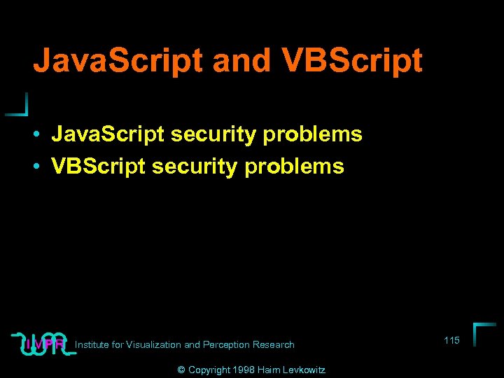 Java. Script and VBScript • Java. Script security problems • VBScript security problems Institute