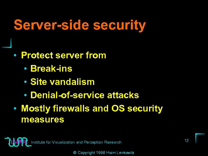 Server-side security • Protect server from • Break-ins • Site vandalism • Denial-of-service attacks