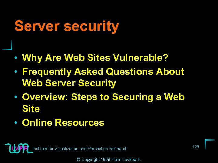 Server security • Why Are Web Sites Vulnerable? • Frequently Asked Questions About Web