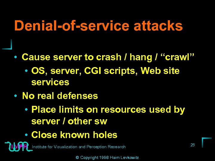 Denial-of-service attacks • Cause server to crash / hang / “crawl” • OS, server,