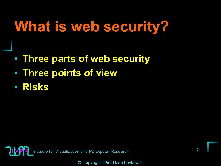 What is web security? • Three parts of web security • Three points of