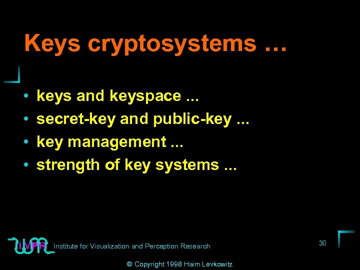 Keys cryptosystems … • • keys and keyspace. . . secret-key and public-key. .