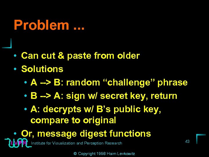 Problem. . . • Can cut & paste from older • Solutions • A