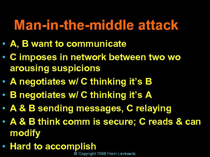 Man-in-the-middle attack • A, B want to communicate • C imposes in network between