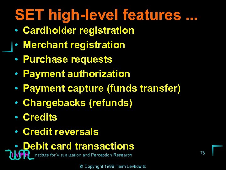 SET high-level features. . . • • • Cardholder registration Merchant registration Purchase requests