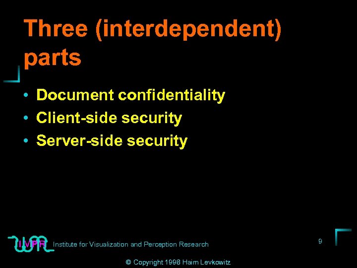 Three (interdependent) parts • Document confidentiality • Client-side security • Server-side security Institute for
