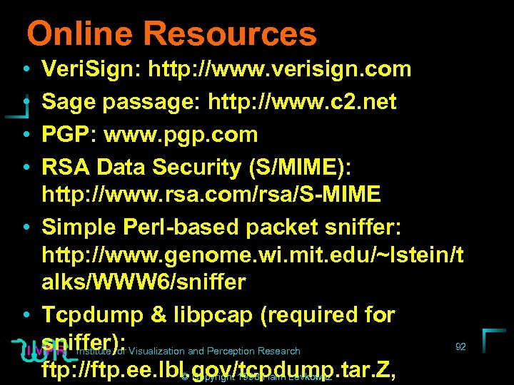 Online Resources • • Veri. Sign: http: //www. verisign. com Sage passage: http: //www.