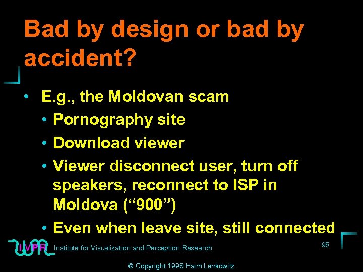 Bad by design or bad by accident? • E. g. , the Moldovan scam