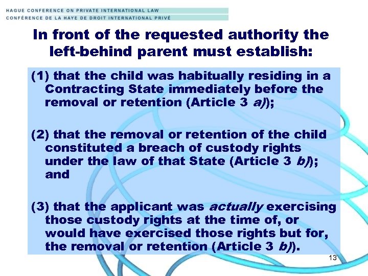 In front of the requested authority the left-behind parent must establish: (1) that the