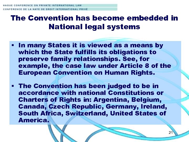 The Convention has become embedded in National legal systems § In many States it