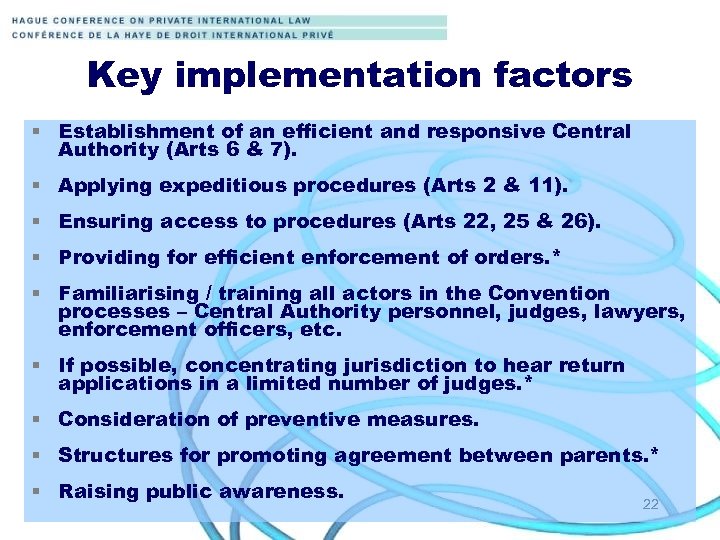 Key implementation factors § Establishment of an efficient and responsive Central Authority (Arts 6