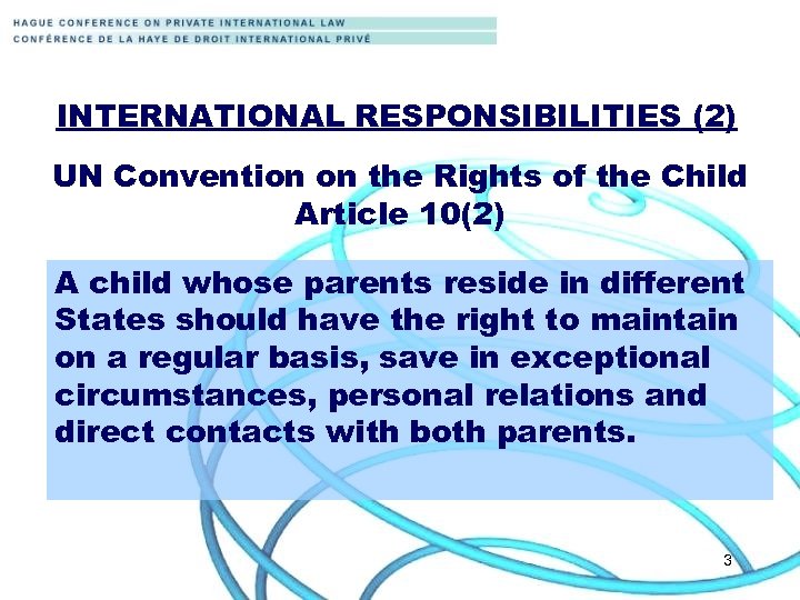 INTERNATIONAL RESPONSIBILITIES (2) UN Convention on the Rights of the Child Article 10(2) A
