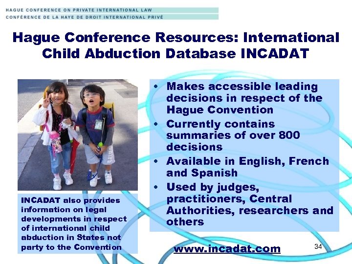 Hague Conference Resources: International Child Abduction Database INCADAT also provides information on legal developments