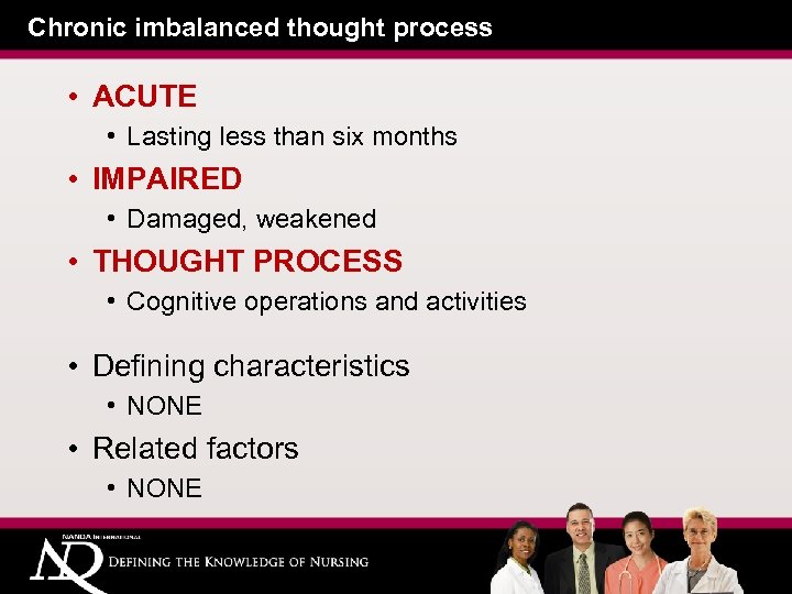 Chronic imbalanced thought process • ACUTE • Lasting less than six months • IMPAIRED