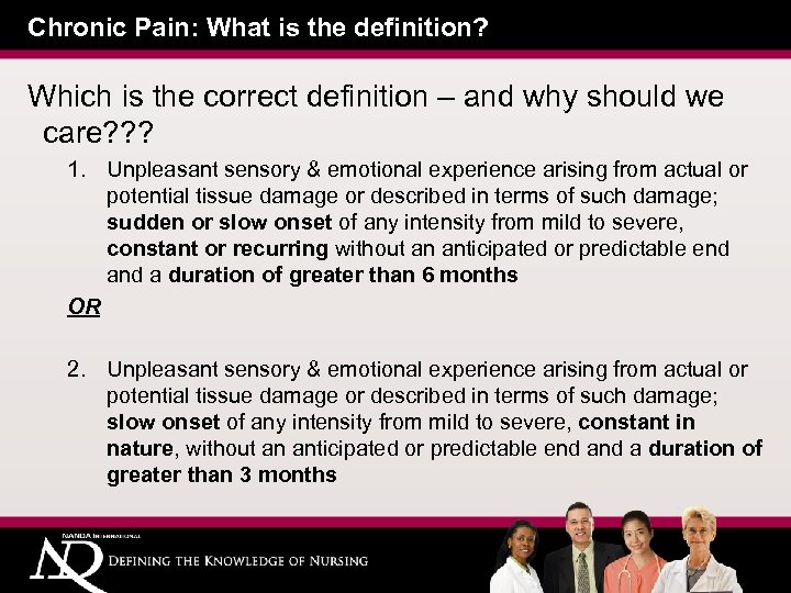 Chronic Pain: What is the definition? Which is the correct definition – and why